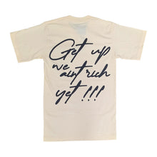 Load image into Gallery viewer, MDM TEE- GET UP WE AINT RICH YET - CREAM/BLACK
